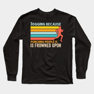 Jogging because punching people is frowned upon Long Sleeve T-Shirt